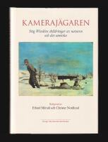 Kameraj&auml;garen. Stig Wessl&eacute;ns skildringar av naturen och det samiska