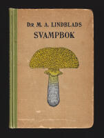 Dr M. A. Lindblads svampbok. Bearbetad af Lars Romell j&auml;mte anvisningar om svampars insamling, f&ouml;rvaring och anr&auml;ttning af Herman Sandeberg