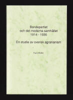 Bondepartiet och det moderna samh&auml;llet 1914-1936. En studie av svensk agrarianism