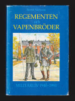 Regementen och vapenbr&ouml;der. Milit&auml;rliv under ett halvt sekel 1940-1990