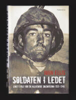 Soldaten i ledet. Livet i f&auml;lt f&ouml;r de allierade soldaterna 1939-1945