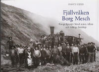 Fj&auml;llvr&aring;ken Borg Mesch. Fotografpionj&auml;r bland samer, rallare och m&auml;ktiga landskap