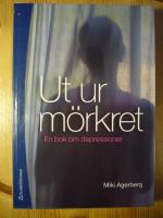 Ut ur m&ouml;rkret : en bok om depressioner