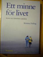 Ett minne f&ouml;r livet : boken om Alzheimers sjukdom
