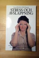 Stress och avslappning : hur man l&auml;r sig bem&auml;stra stress och nerv&ouml;sa sp&auml;nningar, huvudv&auml;rk, migr&auml;n, s&ouml;mnl&ouml;shet, mags&aring;r och h&ouml;gt blodtryck