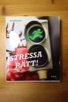 Stressa r&auml;tt! : &ouml;ka din energi, h&auml;lsa och effektivitet