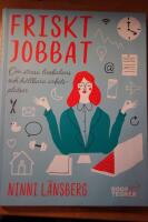 Friskt jobbat : om stress, livsbalans och h&aring;llbara arbetsplatser