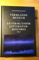 V&auml;rmlands museum - en v&auml;rml&auml;ndsk litteraturhistoria Del 1