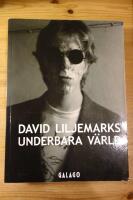 David Liljemarks underbara v&auml;rld : verk i urval 1978-2018