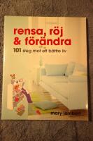Rensa, r&ouml;j och f&ouml;r&auml;ndra : 101 steg mot ett b&auml;ttre liv