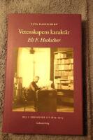 Vetenskapens karakt&auml;r : Eli F. Heckscher. Del 1, Oberoende liv 1879-1924