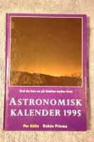 Astronomisk kalender : vad du kan se p&aring; himlen under &aring;ret