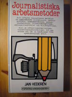 Journalistiska arbetsmetoder : en bok om bl a r&auml;tten att l&auml;sa offentliga handlingar : erfarna journalister ber&auml;ttar om hur de arbetar med olika slags reportage