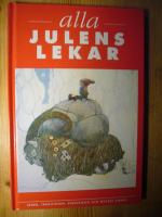 Alla julens lekar : [seder, traditioner, rimlexikon och mycket annat]