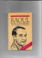 Raoul Wallenberg : diplomat, k&auml;mpe, samarit - och martyr
