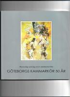 Havsv&aring;g solv&aring;g och vindarna fria : G&ouml;teborgs kammark&ouml;r 50 &aring;r