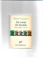 Au coeur du monde : po&eacute;sie completes: 1924 - 1929 : pr&eacute;c&eacute;d&eacute; de Feuilles de route , Sud-Am&eacute;ricaines, Po&egrave;mes divers