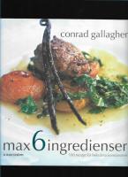 Max 6 ingredienser : 100 recept f&ouml;r bekv&auml;ma konn&auml;ss&ouml;rer
