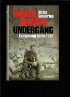 Nionde arm&eacute;ns underg&aring;ng : kampen om Berlin 1945