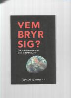 Vem bryr sig? : om klimatforskning och klimatpolitik