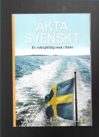 &Auml;kta svenskt : en m&aring;ngfaldig resa i tiden