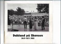Dalsland p&aring; Skansen : 24/5-31/5 1982