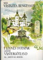 Med V&auml;stg&ouml;ta-Bengtsson i Linn&eacute;s fotsp&aring;r genom V&auml;sterg&ouml;tland
