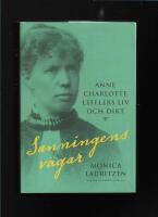 Sanningens v&auml;gar : Anne Charlotte Lefflers liv och dikt