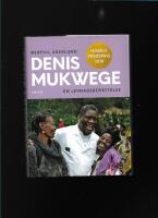 Denis Mukwege : en levnadsber&auml;ttelse