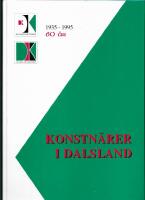 Konstn&auml;rer i Dalsland : Dalslands konstf&ouml;rening presenterar Dalslands konstn&auml;rsf&ouml;rbund : 1935-1995, 60 &aring;r
