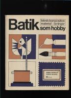 Batik som hobby : teknik, komposition, material, &ouml;vningar 