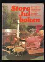 Stora julboken : helgtraditioner, mat och bak, pyssel och pynt, julklappar att g&ouml;ra sj&auml;lv, lekar, knep och kn&aring;p, tips och julst&ouml;k