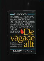 De v&aring;gade allt : en bok om Martin Luther King, Maria Skobtsova, Dietrich Bonhoeffer, Maximilian Kolbe, Janani Luwum och Oscar Romero