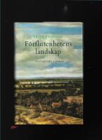 F&ouml;rflutenhetens landskap : historiska ess&auml;er