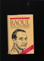 Raoul Wallenberg : diplomat, k&auml;mpe, samarit - och martyr 