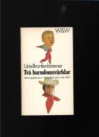 Tv&aring; barndomsv&auml;rldar : barnuppfostran i Sovjetunionen och USA