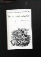 Litteraturens klassiker i urval och &ouml;vers&auml;ttning 10 : Tre 1700-talsromaner 