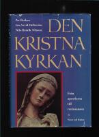 Den kristna kyrkan : fr&aring;n apostlarna till ren&auml;ssansen 