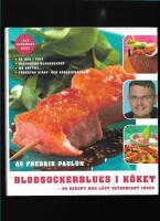 Blodsockerblues i k&ouml;ket : 80 recept med l&aring;gt glykemiskt index