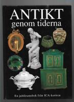 Antikt genom tiderna : en jubileumsbok fr&aring;n Ica-kuriren 