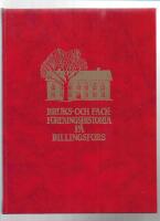 Bruks- och fackf&ouml;reningshistoria p&aring; Billingsfors : en historik i ord och bild