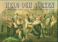 Helg och s&ouml;cken : bilder ur svenska folkets liv och arbete vid mitten av f&ouml;rra seklet ; texter och bilder h&auml;mtade ur: Bilder ur svenska folklifvet [och] Svenska folket s&aring;dant det &auml;nnu lefver vid elfvom, p&aring; berg och i dalom.