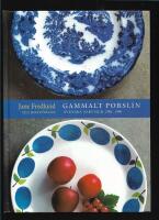 Gammalt porslin : svenska serviser 1790-1990