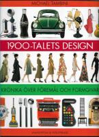 1900-talets design : kr&ouml;nika &ouml;ver f&ouml;rem&aring;l och formgivare