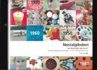 Nostalgiboken : minnen, beskrivningar, lekar och recept fr&aring;n 1950-, 1960-, 1970- och 1980-talen 