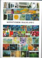 Konstn&auml;rer i Dalsland 2 : Dalslands konstf&ouml;rening presenterar Dalslands konstn&auml;rsf&ouml;rbund