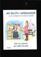 Med rullstol i gr&ouml;nsakshissen : om hopp och optimism i en tid av f&ouml;rlust och utsatthet