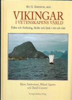 Vikingar i vetenskapens v&auml;rld : fakta och forskning, f&auml;rder och fynd i &ouml;st och v&auml;st