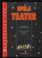Spela teater : fr&aring;n id&eacute; till f&auml;rdig f&ouml;rest&auml;llning!