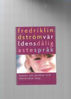 V&auml;rldens d&aring;ligaste spr&aring;k : tankar om spr&aring;ket och m&auml;nniskan idag 